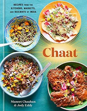 portada Chaat: Recipes From the Kitchens, Markets, and Railways of India: A Cookbook (en Inglés)