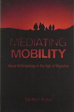 portada Mediating Mobility: Visual Anthropology in the Age of Migration (Nonfictions)
