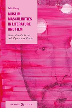 portada Muslim Masculinities in Literature and Film: Transcultural Identity and Migration in Britain (Gender and Islam) (en Inglés)