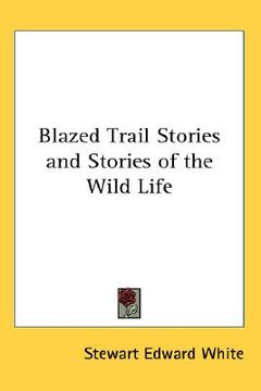 portada blazed trail stories and stories of the wild life (in English)