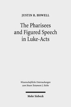 portada The Pharisees and Figured Speech in Luke-Acts