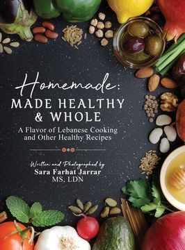 portada Homemade: Made Healthy & Whole: A Flavor of Lebanese Cooking and Other Healthy Recipes (en Inglés)