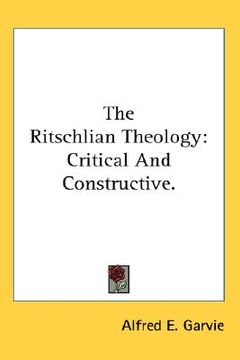 portada the ritschlian theology: critical and constructive. (in English)