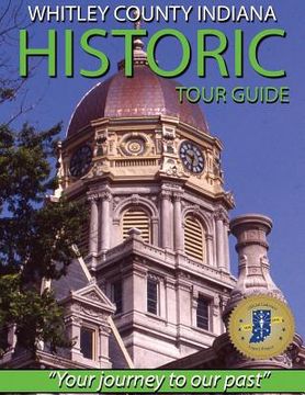 portada Whitley County Indiana Historic Tour Guide (en Inglés)