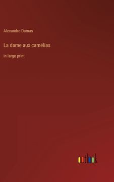 portada La dame aux camélias: in large print (en Inglés)