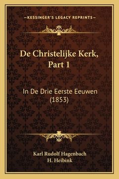 portada De Christelijke Kerk, Part 1: In De Drie Eerste Eeuwen (1853)