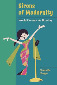 portada Sirens of Modernity: World Cinema via Bombay (Volume 3) (Cinema Cultures in Contact) (en Inglés)