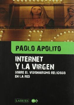 portada Internet y la Virgen: Sobre el Visionarismo Religioso en la red