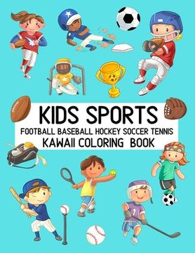 portada Kids Sports Kawaii Coloring Book Football Baseball Hockey Soccer Tennis: Cute Coloring Pages for Toddlers and Children (en Inglés)