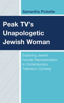 portada Peak TV's Unapologetic Jewish Woman: Exploring Jewish Female Representation in Contemporary Television Comedy (en Inglés)