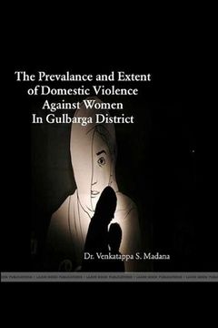 portada The Prevalence and Extent of Domestic Violence Against Women in Gulbarga District (en Inglés)