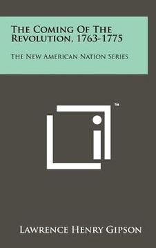 portada the coming of the revolution, 1763-1775: the new american nation series (en Inglés)