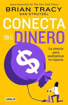 portada Conecta con el Dinero/ the Science of Money: How to Increase Your Income and Become Wealthy