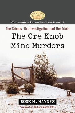 portada The ore Knob Mine Murders: The Crimes, the Investigation and the Trials (Contributions to Southern Appalachian Studies, 33) (in English)