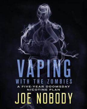 portada Vaping With The Zombines: A Five-Year Doomsday Nicotine Plan (en Inglés)