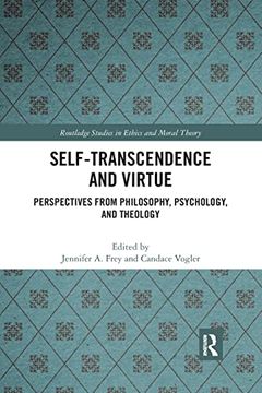 portada Self-Transcendence and Virtue: Perspectives From Philosophy, Psychology, and Theology (Routledge Studies in Ethics and Moral Theory) 