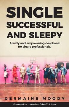 portada Single, Successful and Sleepy: A witty and empowering devotional for single professionals.