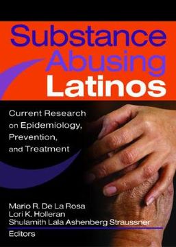 portada substance abusing latinos: current research on epidemiology, prevention, and treatment
