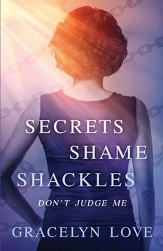 portada Secrets Shame and Shackles: Don't Judge Me (en Inglés)