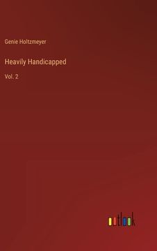 portada Heavily Handicapped: Vol. 2 (en Inglés)