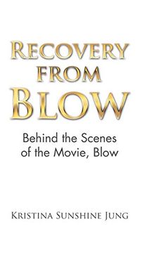 portada Recovery From Blow: Behind the Scenes of the Movie, Blow (en Inglés)