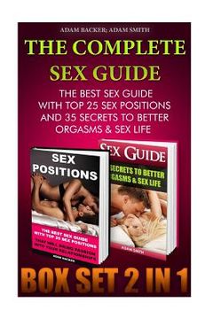 portada The Complete Sex Guide BOX SET 2 IN 1: The best Sex Guide With Top 25 Sex Positions And 35 Secrets to Better Orgasms & Sex Life: (Sex Secrets, Sex Gui (en Inglés)