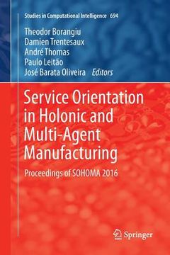 portada Service Orientation in Holonic and Multi-Agent Manufacturing: Proceedings of Sohoma 2016 (in English)