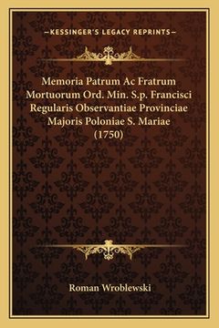 portada Memoria Patrum Ac Fratrum Mortuorum Ord. Min. S.p. Francisci Regularis Observantiae Provinciae Majoris Poloniae S. Mariae (1750) (en Latin)