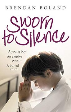portada Sworn to Silence: A Young Boy. an Abusive Priest. a Buried Truth. (in English)