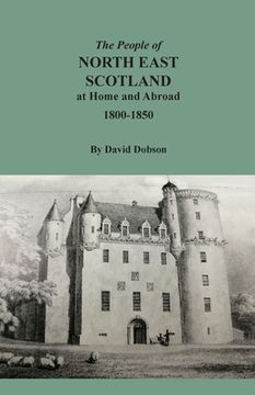 portada The People of North East Scotland at Home and Abroad, 1800-1850 (en Inglés)