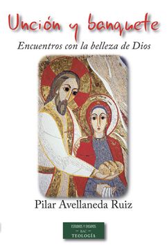 portada Unción y Banquete: Encuentros con la Belleza de Dios (in Spanish)