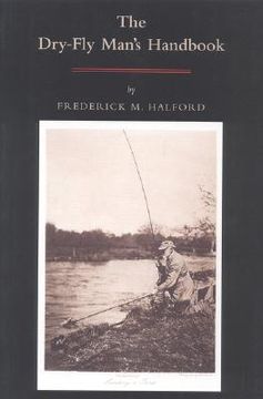 portada The Dry Fly Man's Handbook: A Complete Manual (in English)