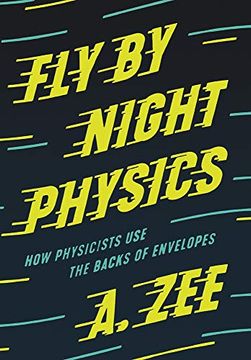 portada Fly by Night Physics: How Physicists use the Backs of Envelopes
