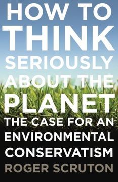 portada How to Think Seriously About the Planet: The Case for an Environmental Conservatism (en Inglés)