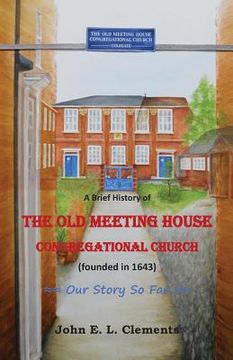 portada A brief history of the Old Meeting House Congregational Church (in English)