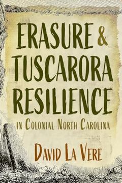 portada Erasure and Tuscarora Resilience in Colonial North Carolina (Haudenosaunee and Indigenous Worlds) (en Inglés)