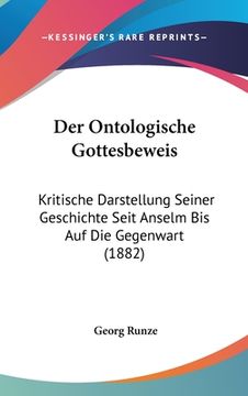 portada Der Ontologische Gottesbeweis: Kritische Darstellung Seiner Geschichte Seit Anselm Bis Auf Die Gegenwart (1882) (in German)