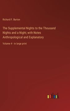 portada The Supplemental Nights to the Thousand Nights and a Night; with Notes Anthropological and Explanatory: Volume 4 - in large print 