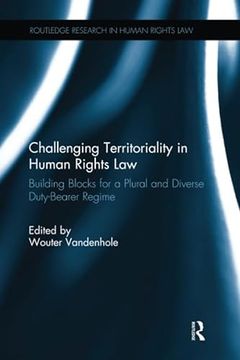 portada Challenging Territoriality in Human Rights Law: Building Blocks for a Plural and Diverse Duty-Bearer Regime (en Inglés)