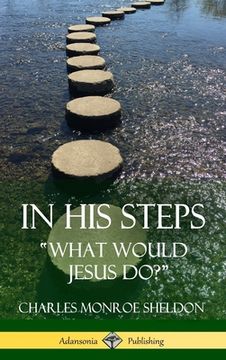 portada In His Steps: "What would Jesus do?" (Hardcover) (en Inglés)