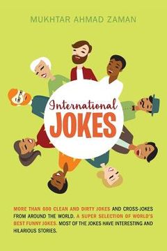portada International Jokes: More Than 600 Clean And Dirty Jokes And Cross-Jokes From Around The World. A Super Selection Of World's Best Funny Jok (in English)