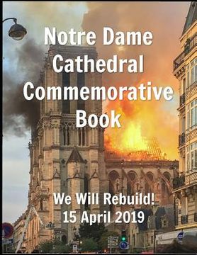 portada Notre Dame Cathedral Commemorative Book We Will Rebuild! 15 April 2019
