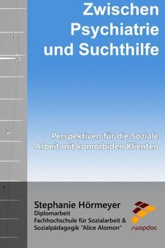 portada Zwischen Psychiatrie und Suchthilfe: Perspektiven für die Soziale Arbeit mit komorbiden Klienten (German Edition)