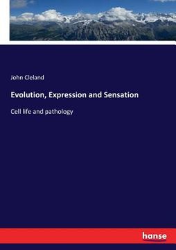 portada Evolution, Expression and Sensation: Cell life and pathology (in English)