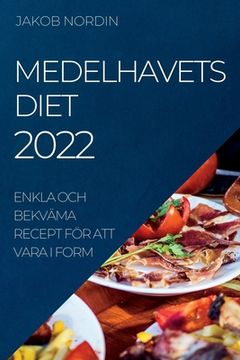 portada Medelhavets Diet 2022: Enkla Och Bekväma Recept För Att Vara I Form