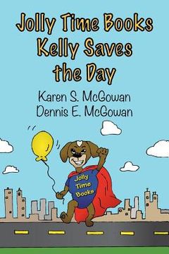 portada Jolly Time Books: Kelly Saves the Day (en Inglés)