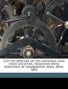 portada list of officers of the national and state societies, together with statistics of membership, april 30th, 1892 (en Inglés)