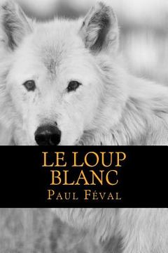 portada Le Loup Blanc (en Francés)