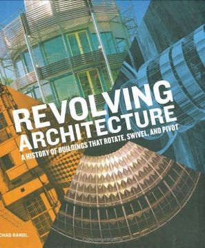 portada Revolving Architecture: A History of Buildings That Rotate, Swivel, and Pivot (in English)