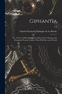 portada Giphantia: Or, a View of What has Passed, What is now Passing, And, During the Present Century, What Will Pass, in the World; 1-2